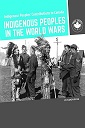 Indigenous Peoples in the World Wars